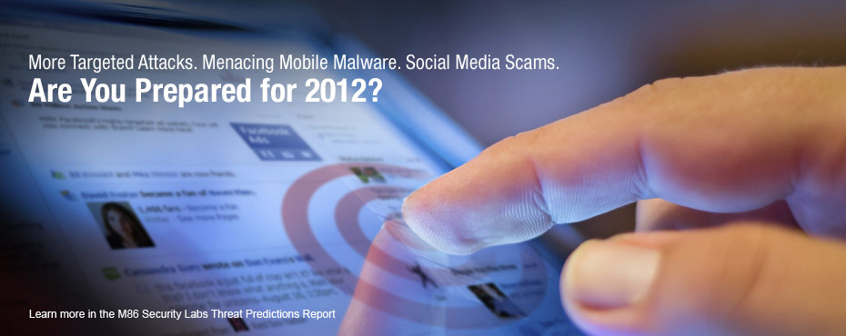 More Targeted Attacks. Menacing Mobile Malware. Social Media Scams. Are You Prepared for 2012?