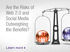 Are the Risks of Web 2.0 and Social Media Outweighing the Benefits?